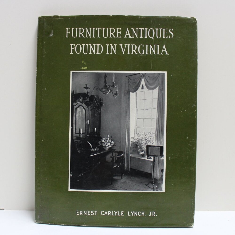 Furniture Antiques Found In Virginia by Ernest Carlyle Lynch, Jr. Book & Jacket